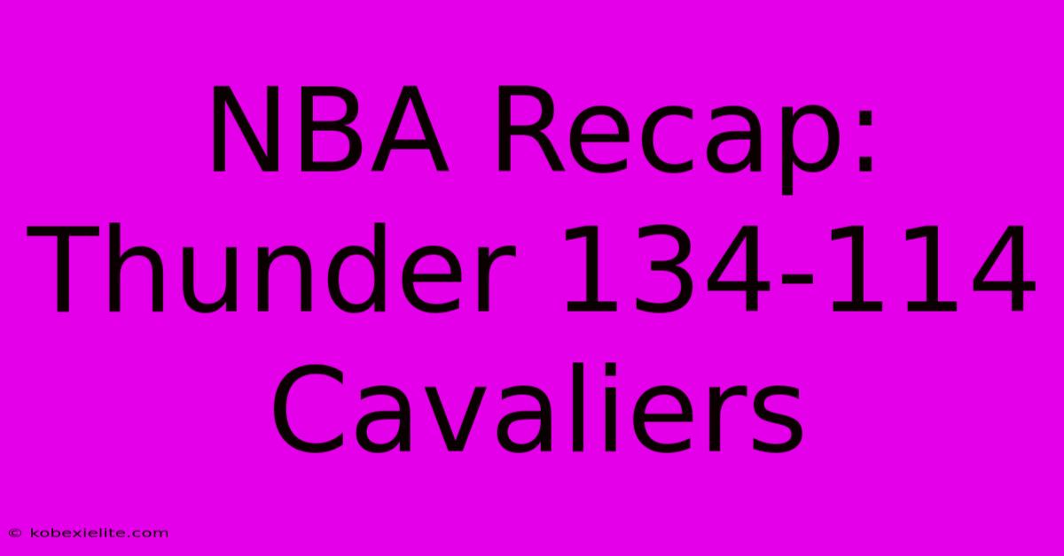 NBA Recap: Thunder 134-114 Cavaliers