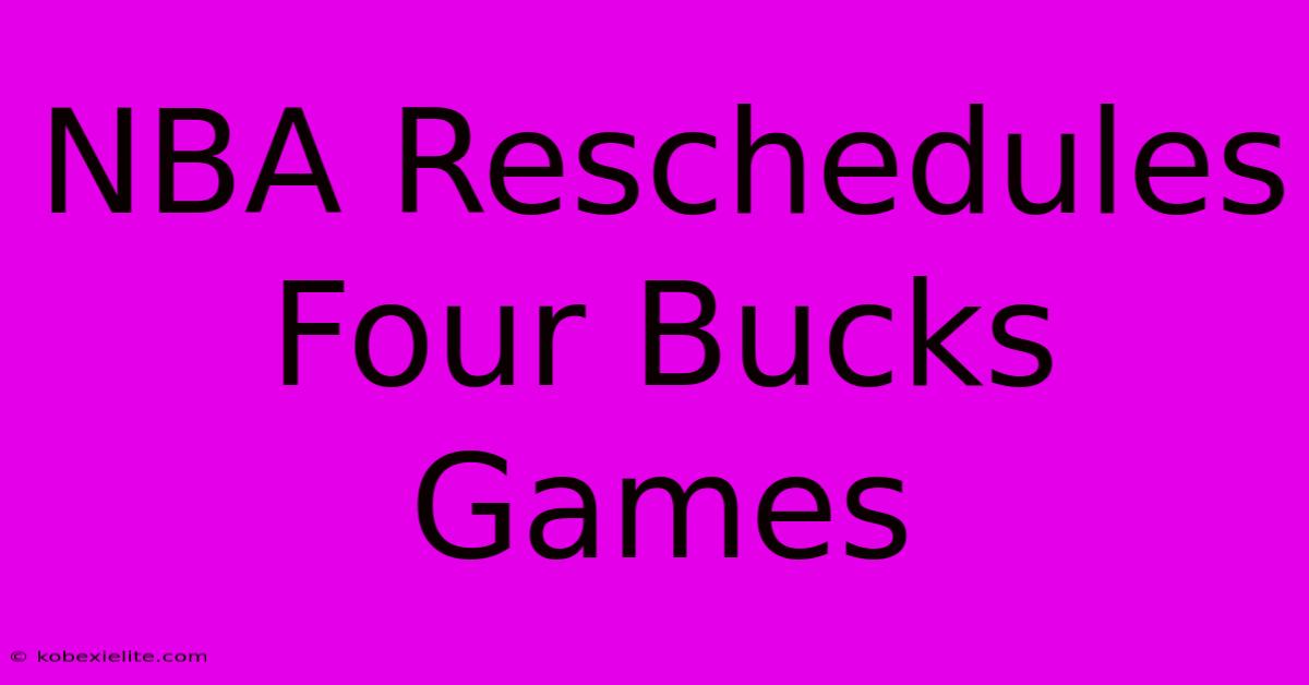 NBA Reschedules Four Bucks Games