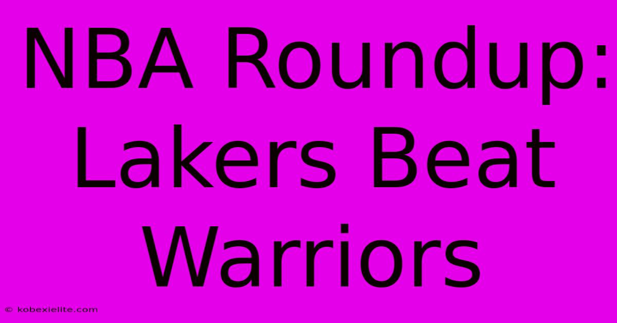 NBA Roundup: Lakers Beat Warriors