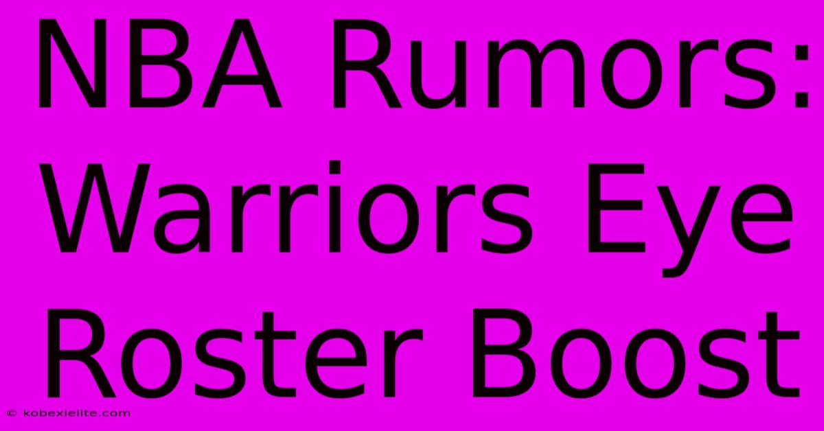 NBA Rumors: Warriors Eye Roster Boost NBA Rumors: Warriors Eye Roster Boost