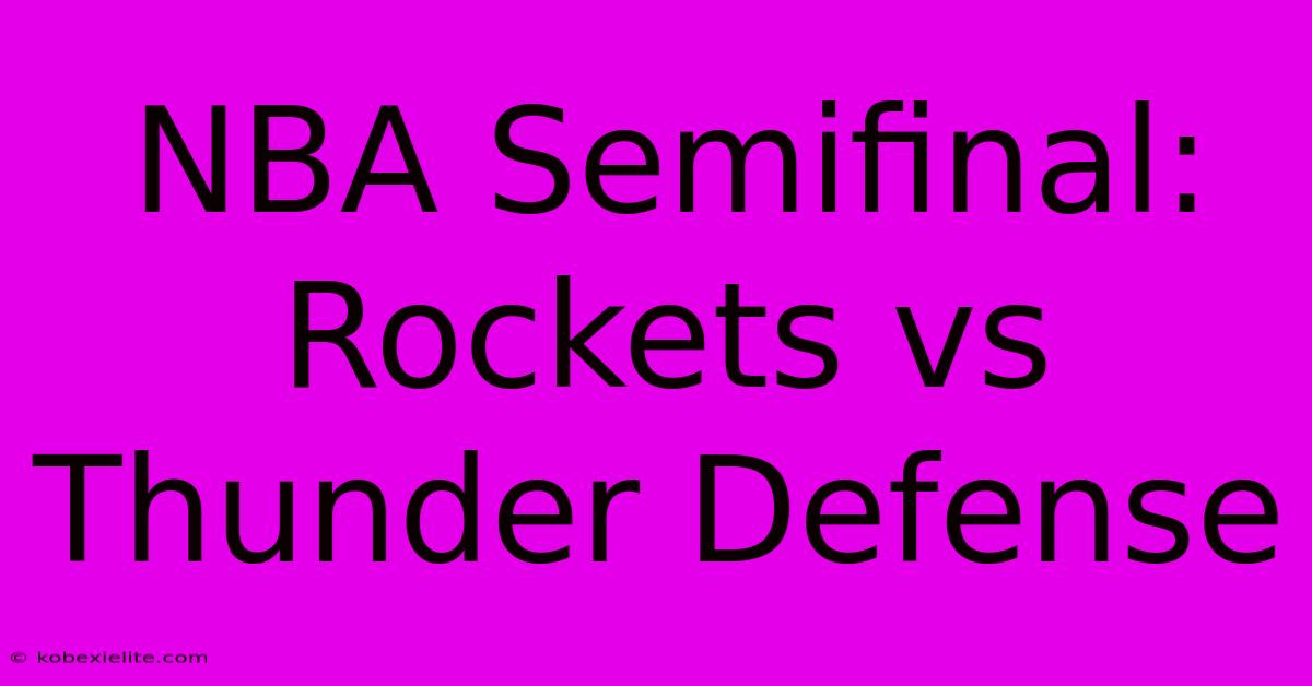 NBA Semifinal: Rockets Vs Thunder Defense NBA Semifinal: Rockets Vs Thunder Defense