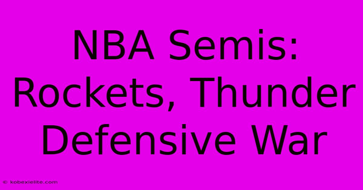 NBA Semis: Rockets, Thunder Defensive War NBA Semis: Rockets, Thunder Defensive War