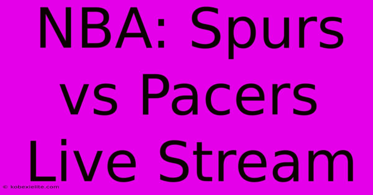 NBA: Spurs Vs Pacers Live Stream