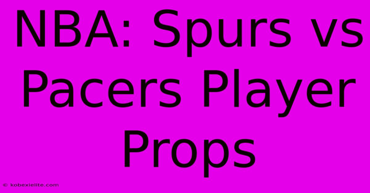 NBA: Spurs Vs Pacers Player Props