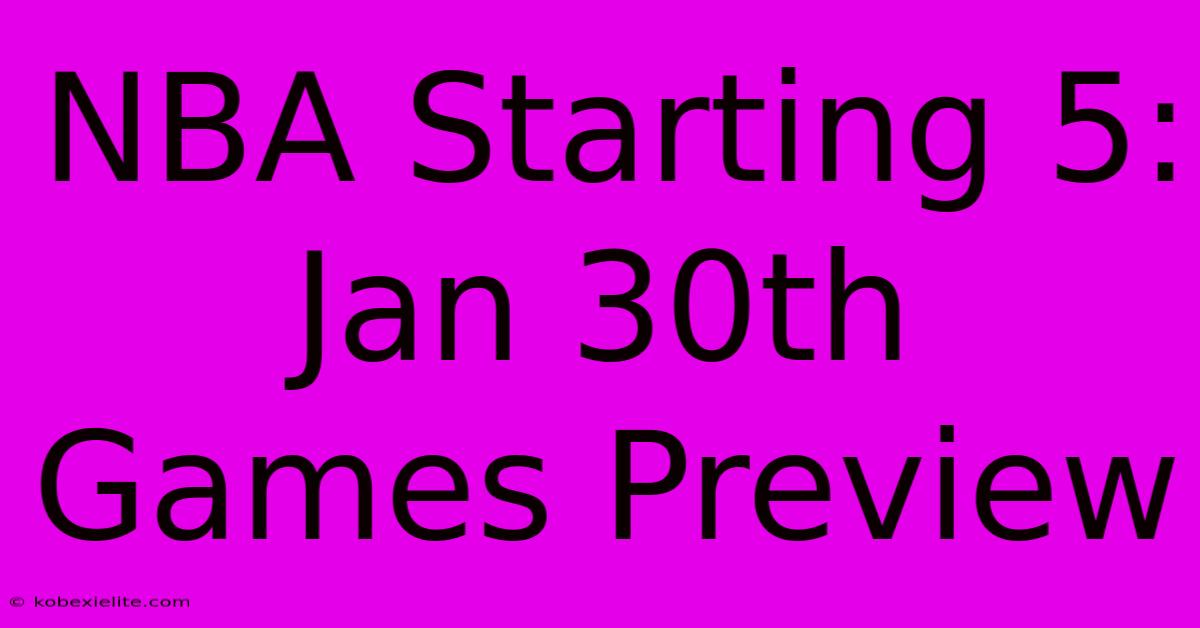 NBA Starting 5: Jan 30th Games Preview