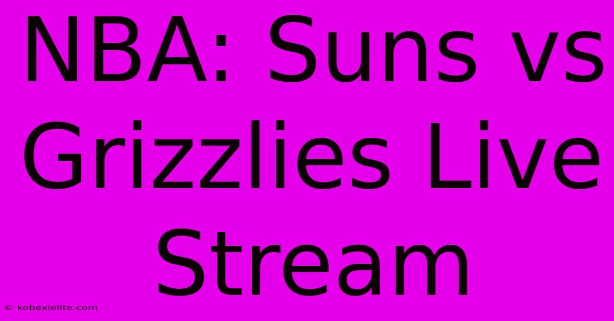 NBA: Suns Vs Grizzlies Live Stream