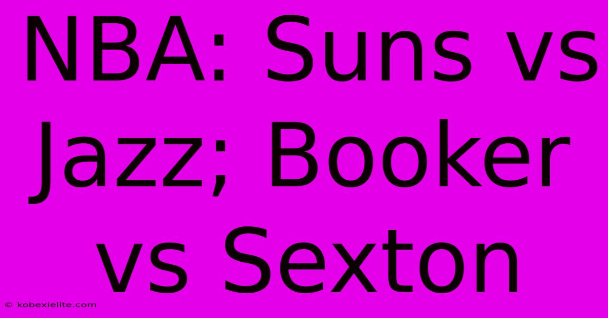 NBA: Suns Vs Jazz; Booker Vs Sexton