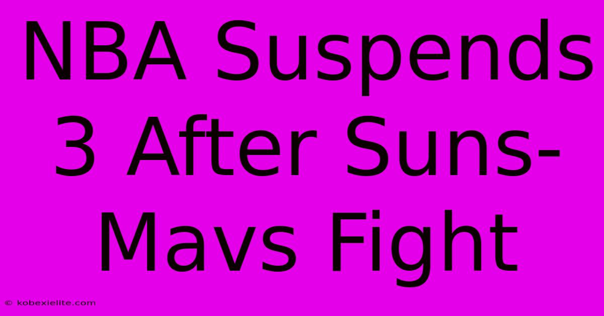 NBA Suspends 3 After Suns-Mavs Fight