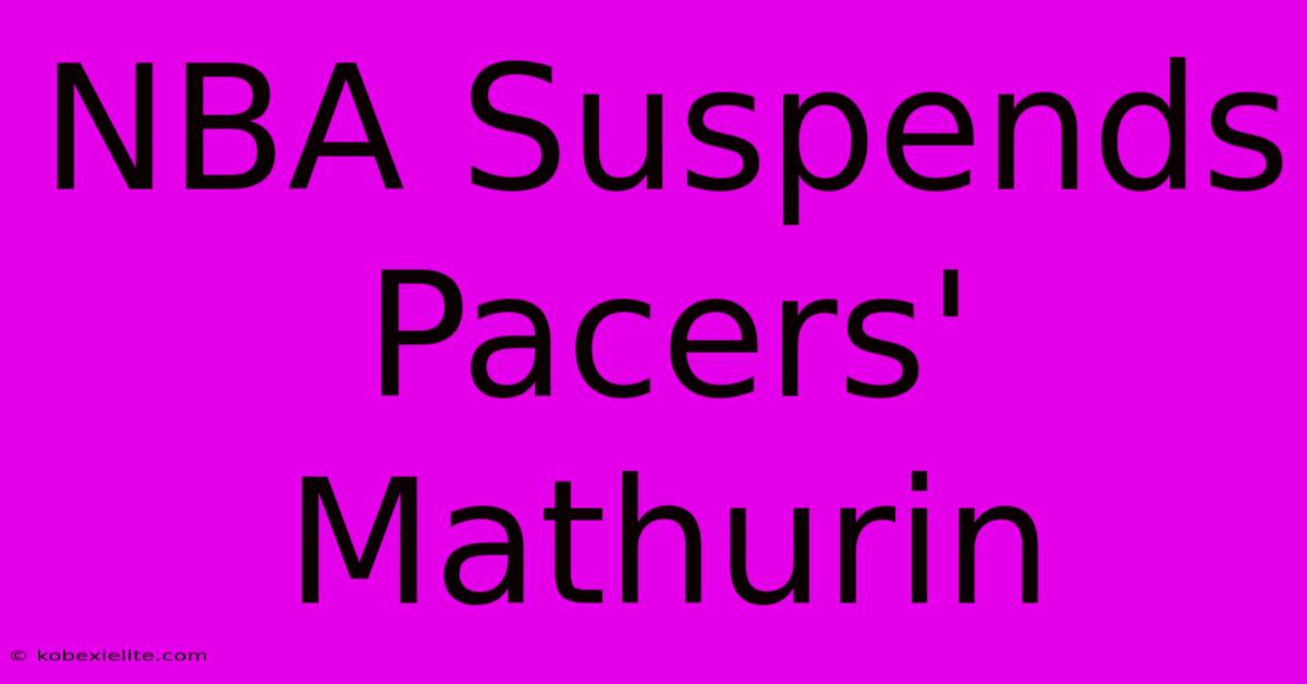 NBA Suspends Pacers' Mathurin