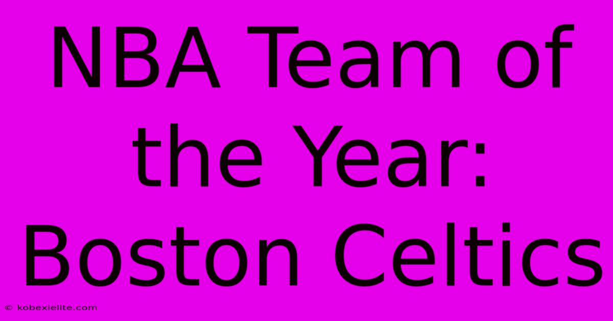 NBA Team Of The Year: Boston Celtics