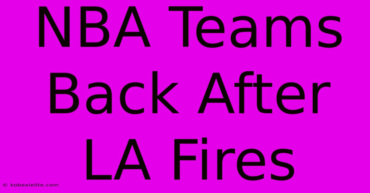 NBA Teams Back After LA Fires