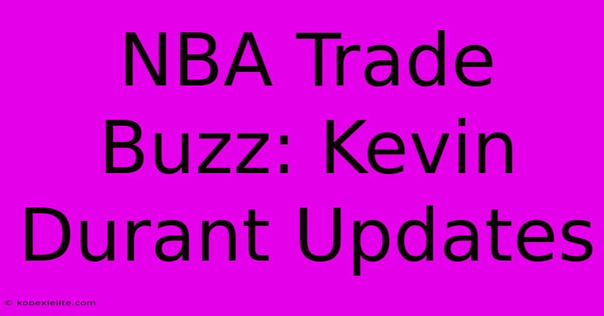 NBA Trade Buzz: Kevin Durant Updates