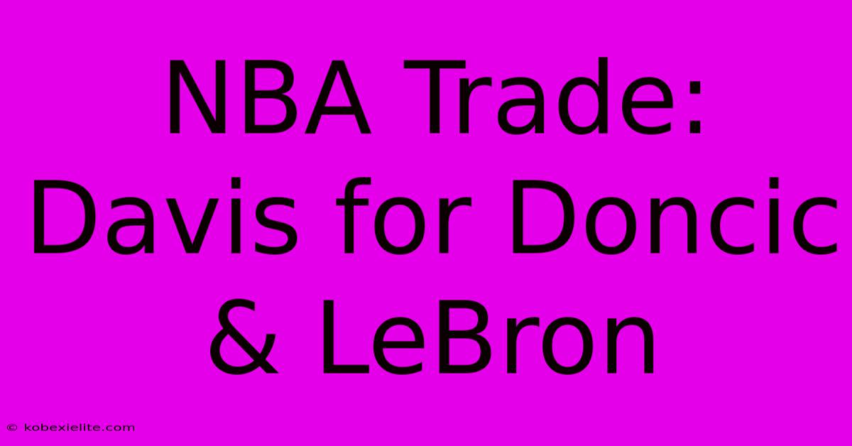 NBA Trade: Davis For Doncic & LeBron