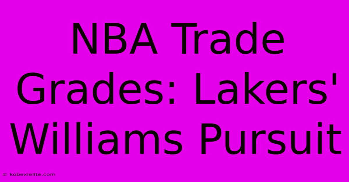 NBA Trade Grades: Lakers' Williams Pursuit