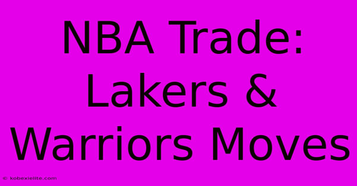 NBA Trade: Lakers & Warriors Moves