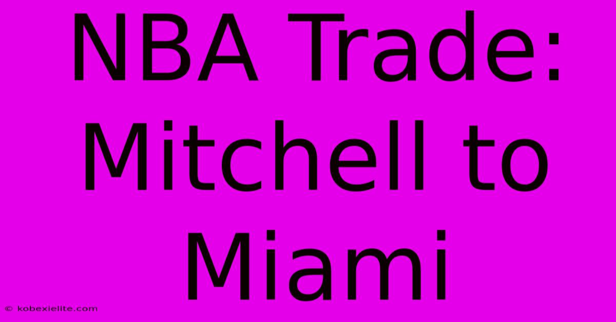 NBA Trade: Mitchell To Miami