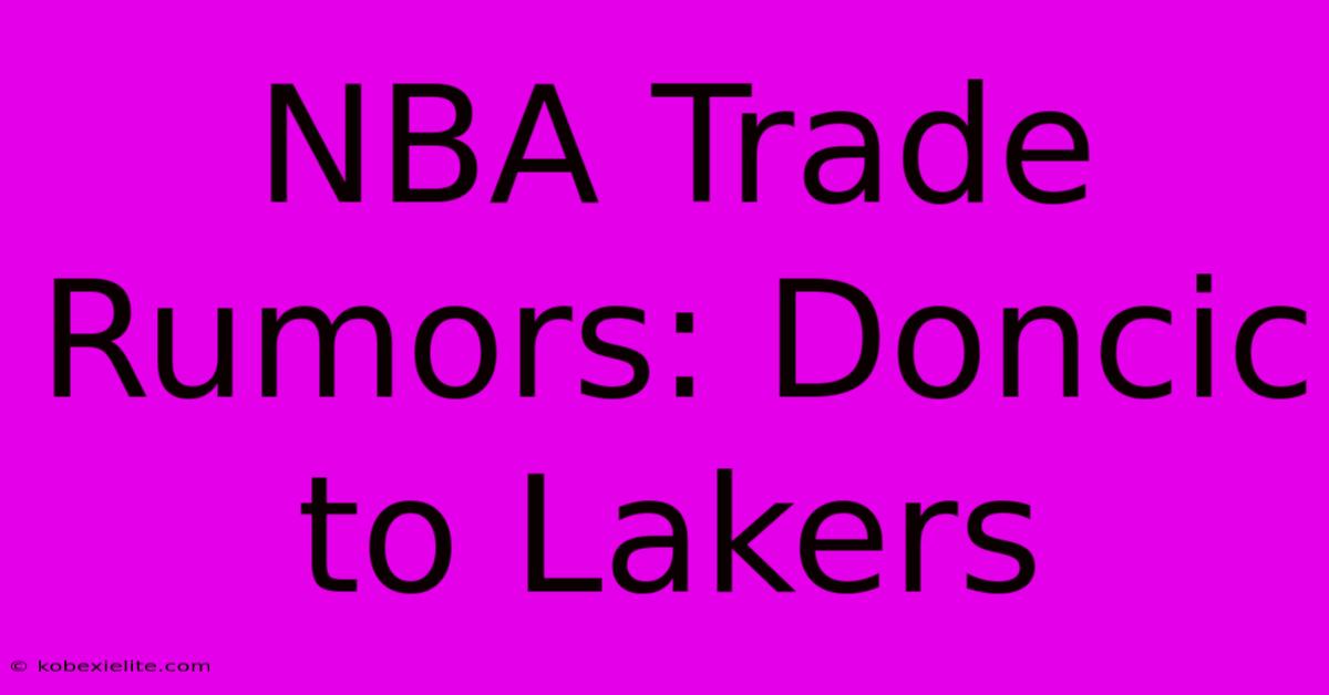 NBA Trade Rumors: Doncic To Lakers