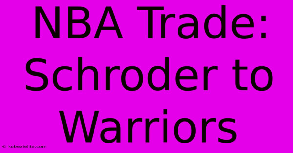 NBA Trade: Schroder To Warriors NBA Trade: Schroder To Warriors