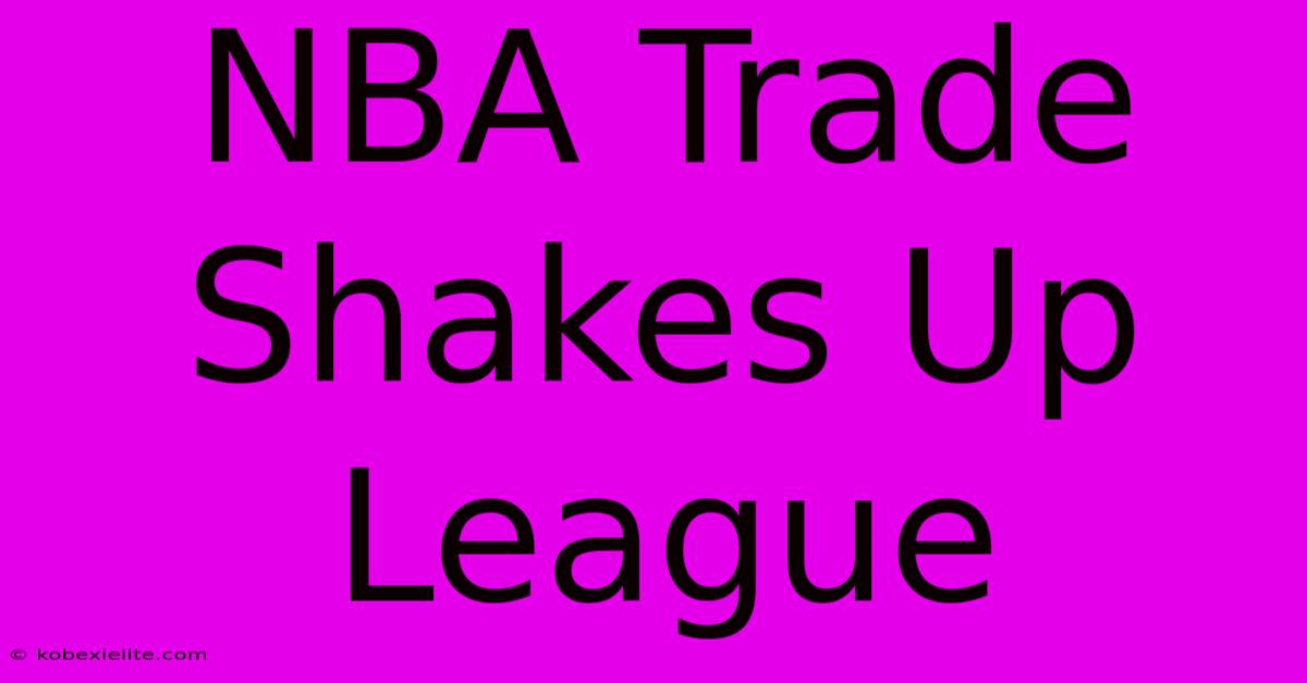 NBA Trade Shakes Up League