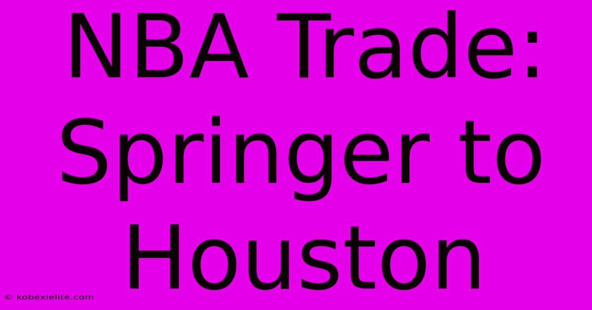 NBA Trade: Springer To Houston