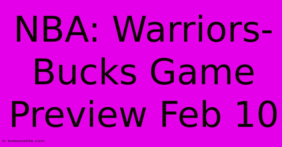 NBA: Warriors-Bucks Game Preview Feb 10