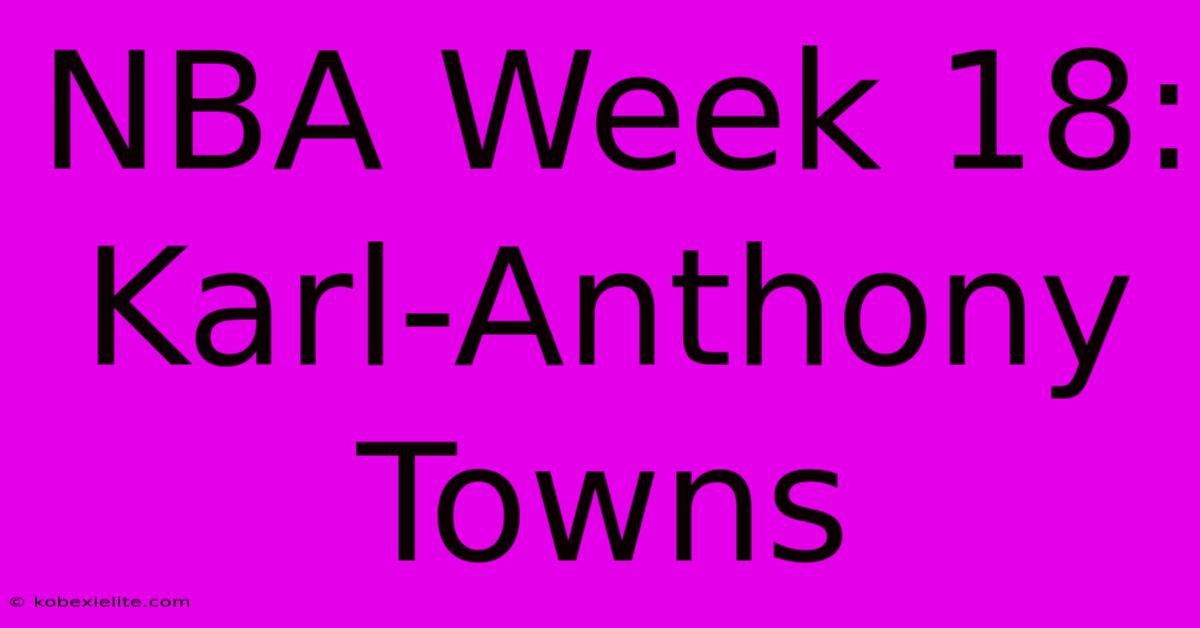 NBA Week 18: Karl-Anthony Towns