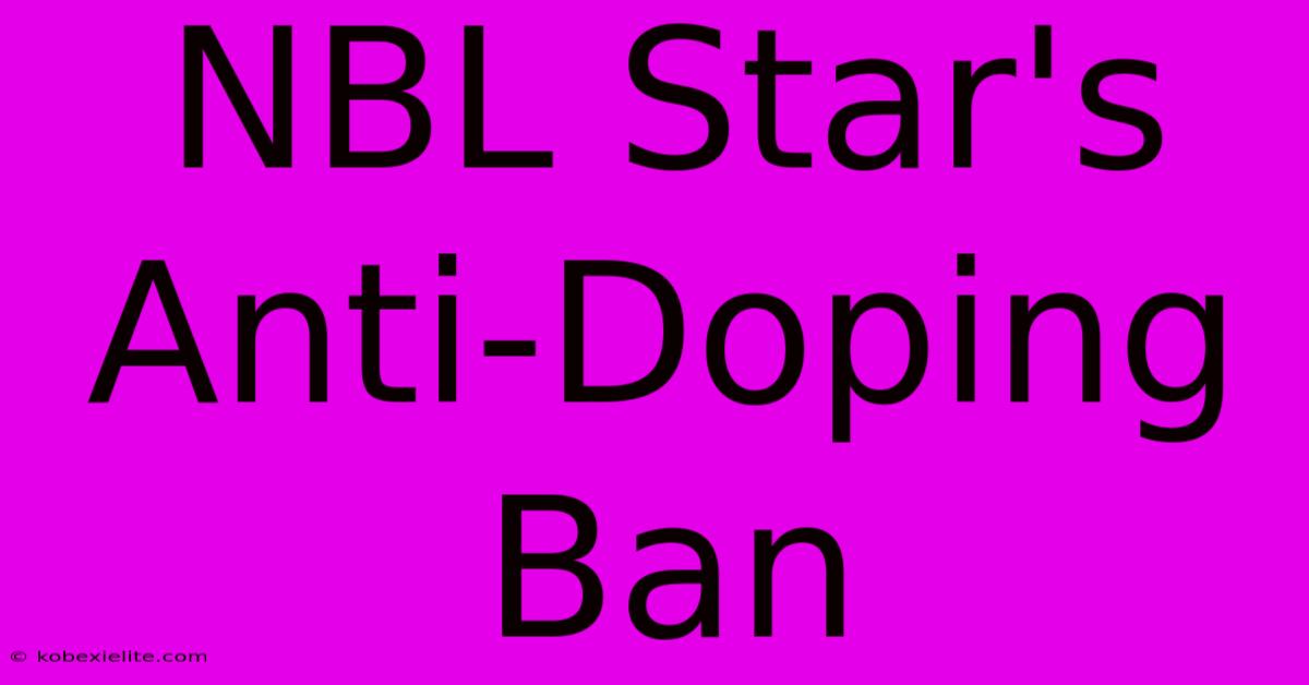 NBL Star's Anti-Doping Ban