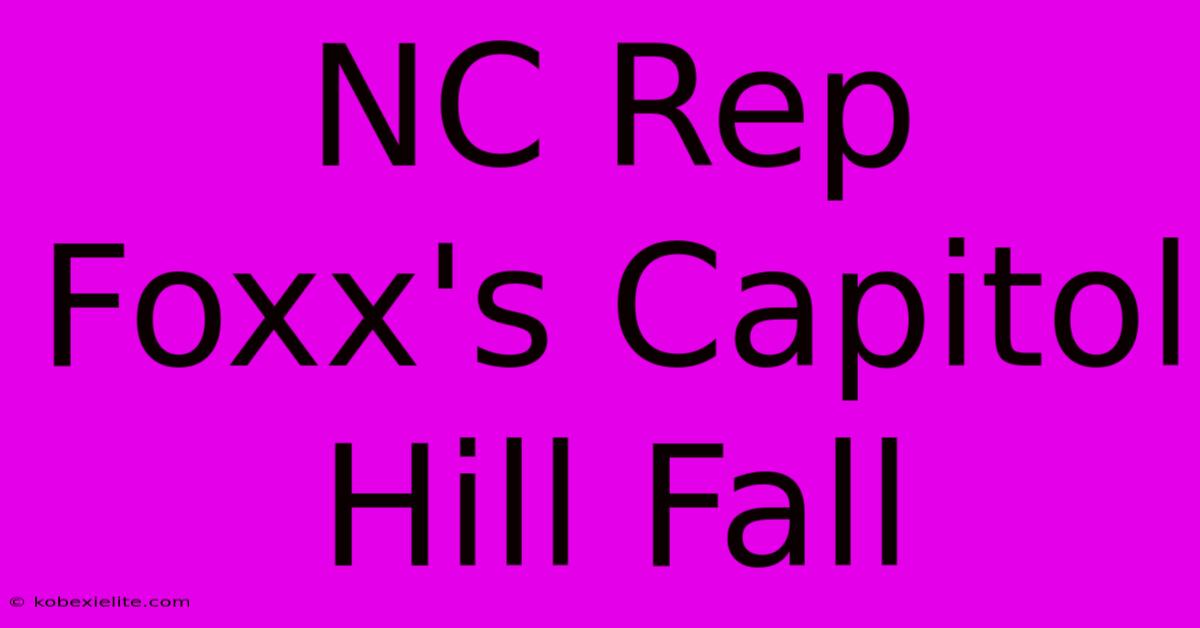 NC Rep Foxx's Capitol Hill Fall