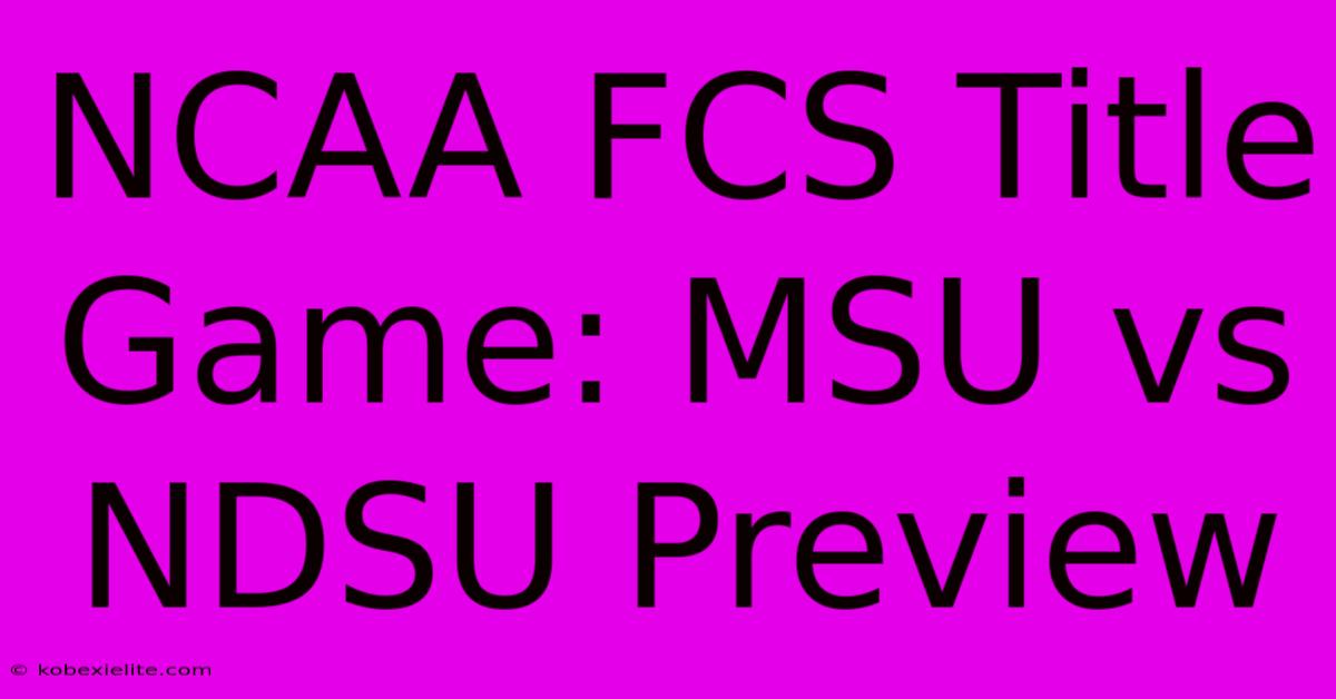 NCAA FCS Title Game: MSU Vs NDSU Preview