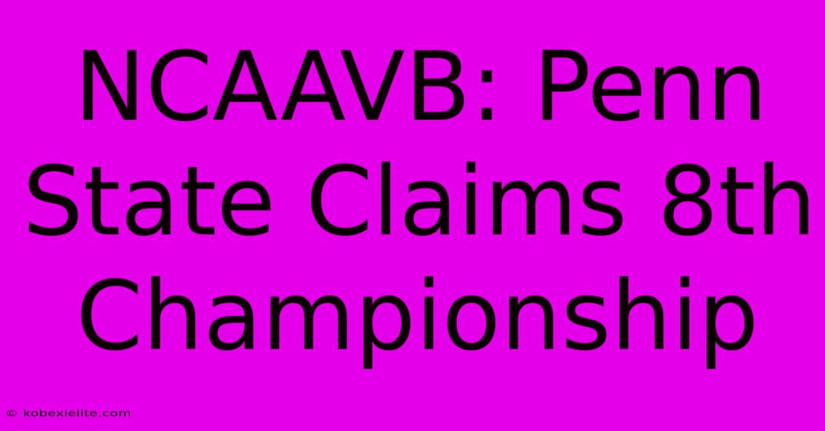 NCAAVB: Penn State Claims 8th Championship