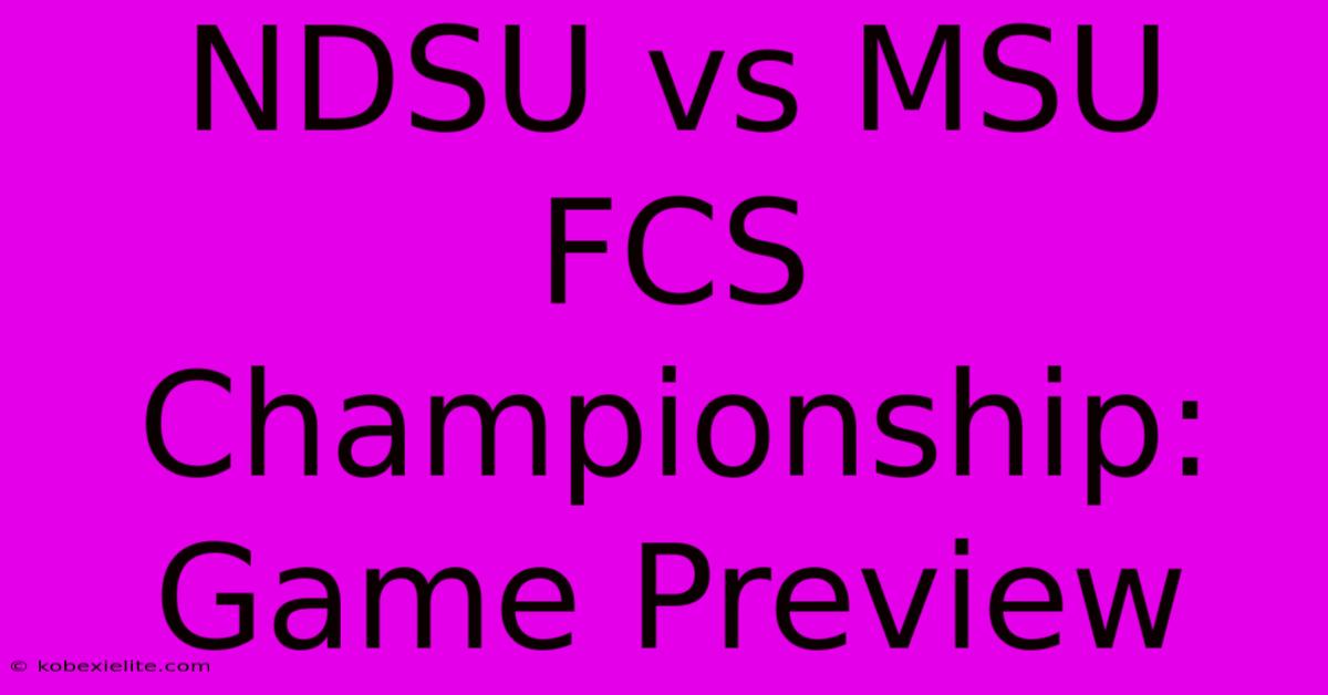 NDSU Vs MSU FCS Championship: Game Preview