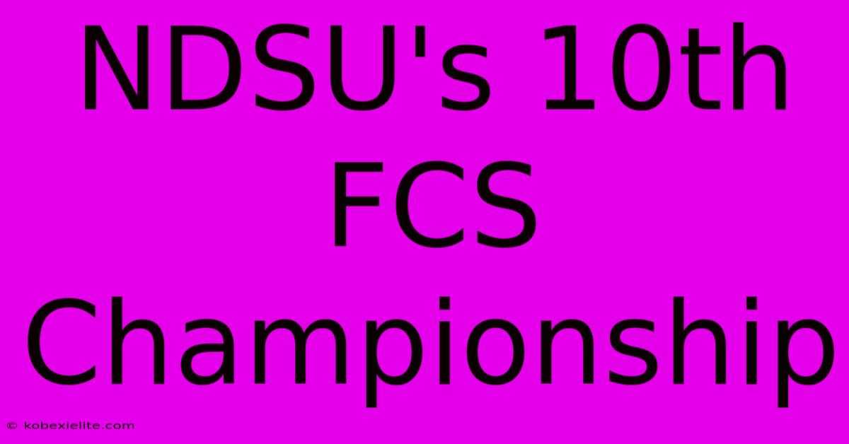 NDSU's 10th FCS Championship