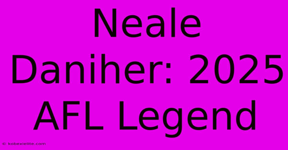 Neale Daniher: 2025 AFL Legend