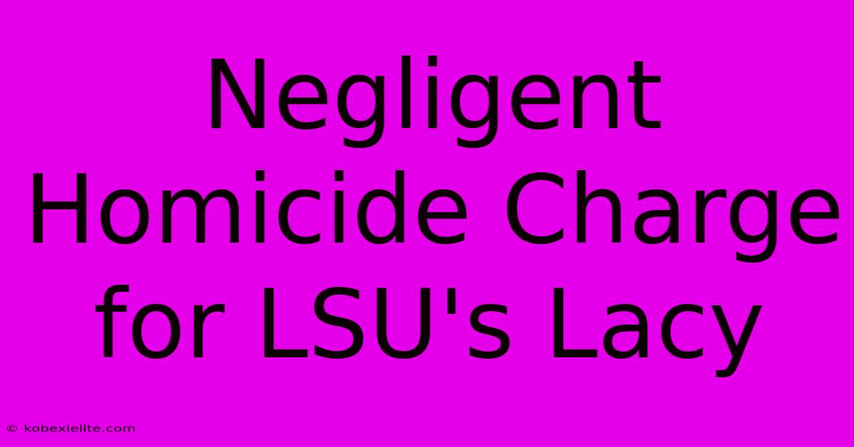 Negligent Homicide Charge For LSU's Lacy