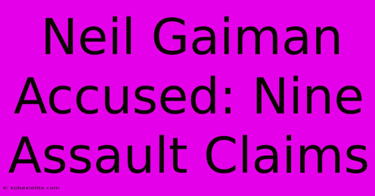 Neil Gaiman Accused: Nine Assault Claims