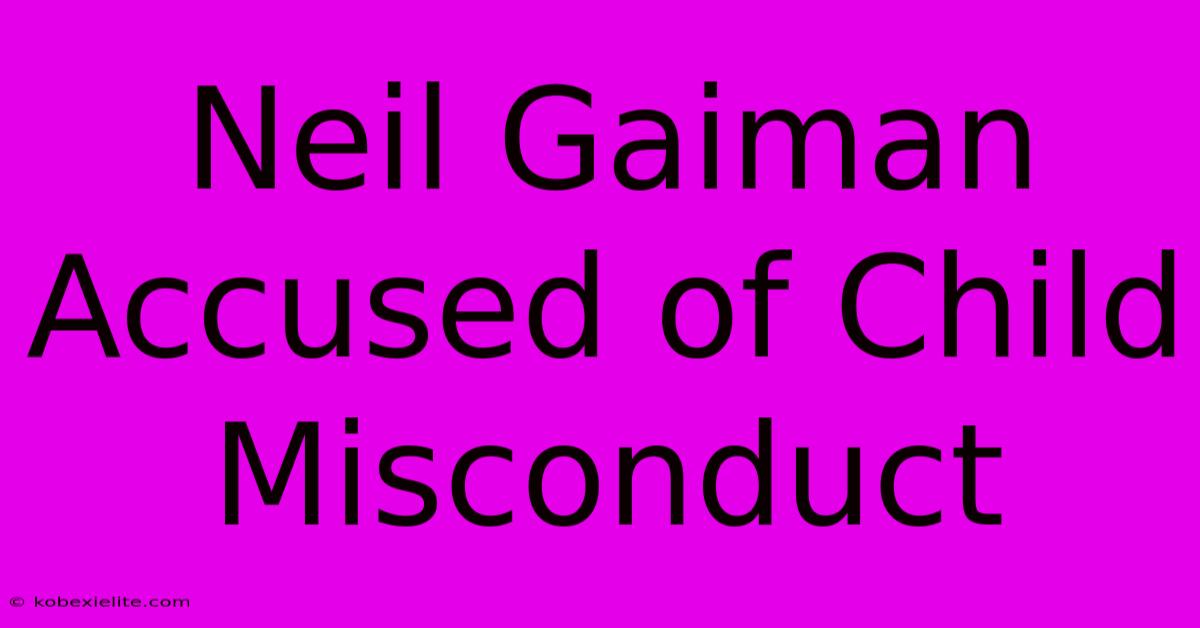 Neil Gaiman Accused Of Child Misconduct