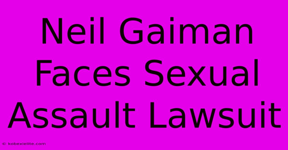 Neil Gaiman Faces Sexual Assault Lawsuit