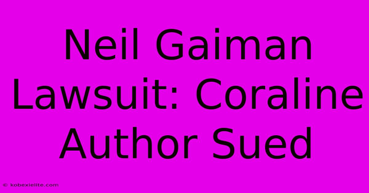 Neil Gaiman Lawsuit: Coraline Author Sued