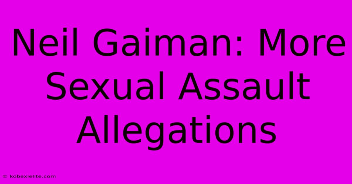 Neil Gaiman: More Sexual Assault Allegations