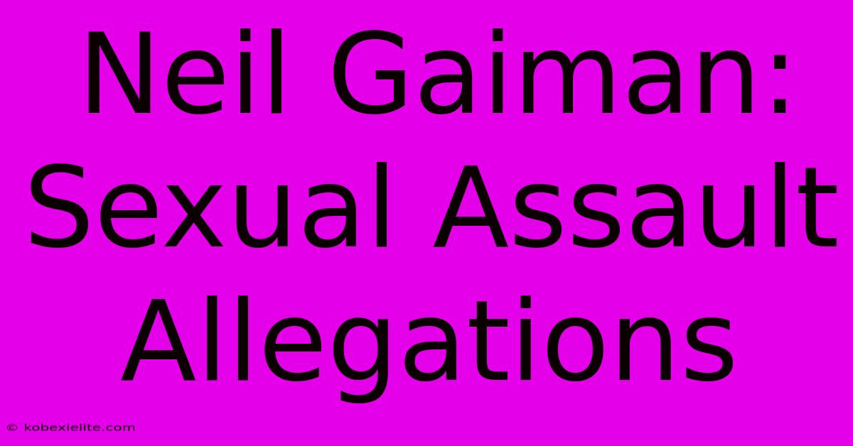 Neil Gaiman: Sexual Assault Allegations