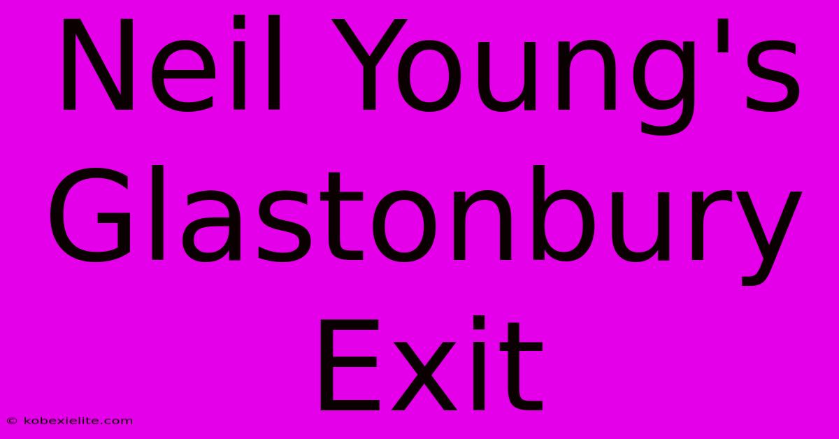 Neil Young's Glastonbury Exit