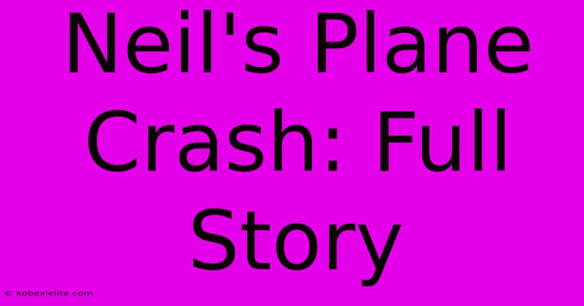 Neil's Plane Crash: Full Story