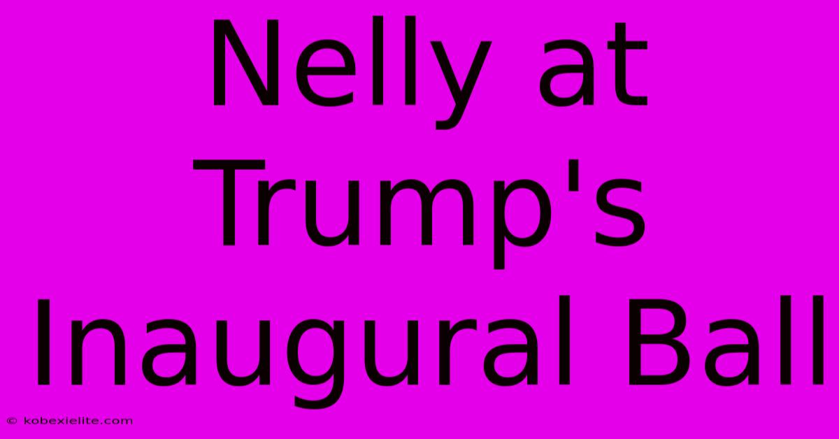 Nelly At Trump's Inaugural Ball