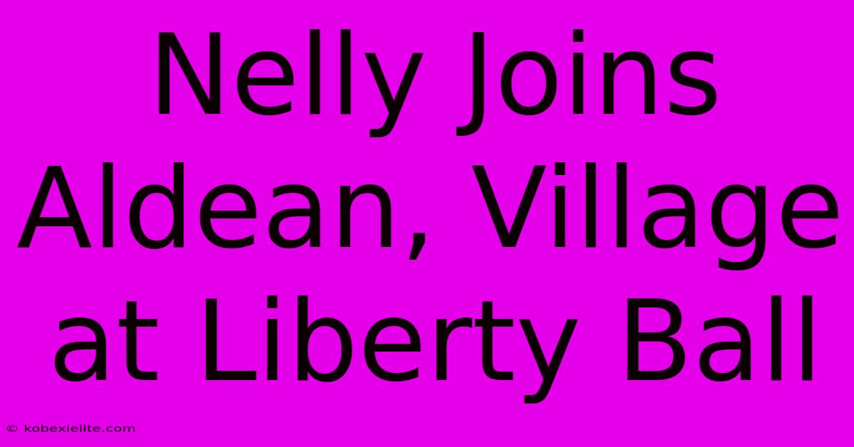 Nelly Joins Aldean, Village At Liberty Ball