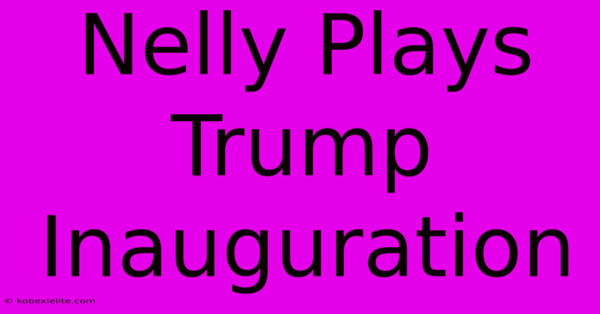 Nelly Plays Trump Inauguration