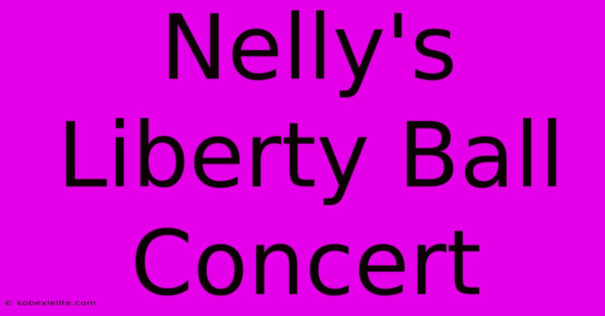 Nelly's Liberty Ball Concert