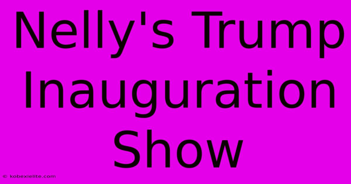 Nelly's Trump Inauguration Show