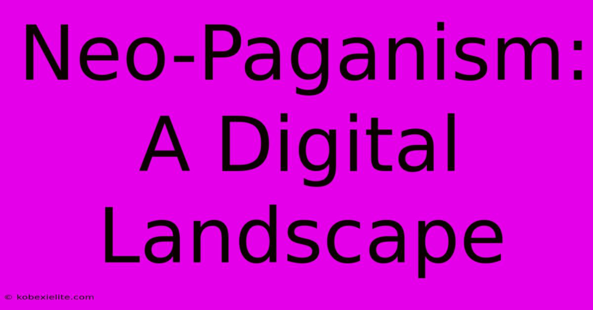 Neo-Paganism: A Digital Landscape