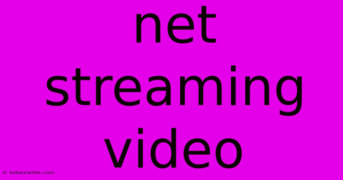 Net Streaming Video