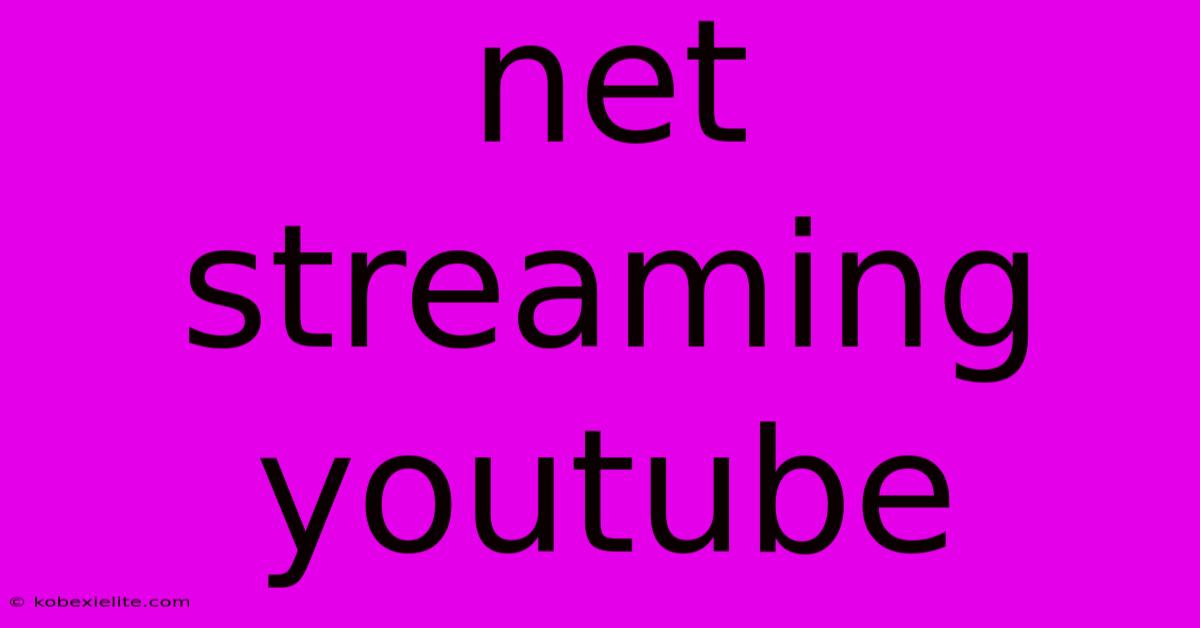 Net Streaming Youtube